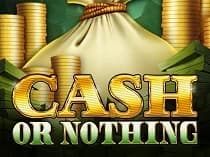 Cash or Nothing